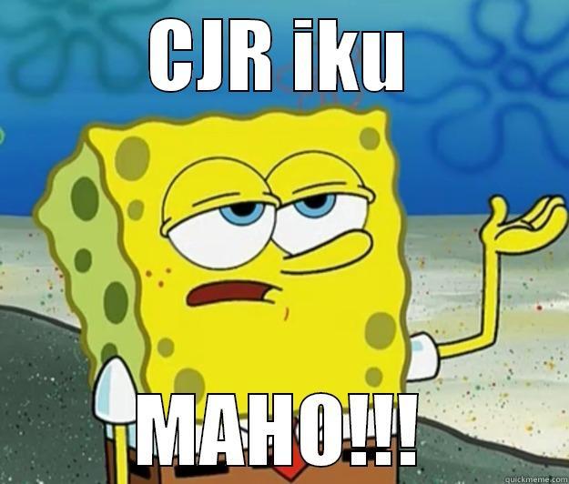 CJR IKU MAHO!!! Tough Spongebob