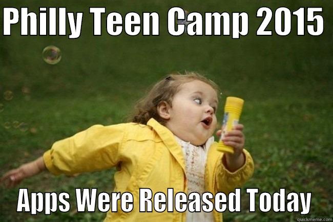 PHILLY TEEN CAMP 2015  APPS WERE RELEASED TODAY Misc