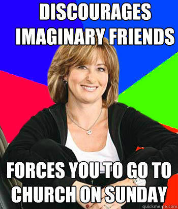 discourages imaginary friends forces you to go to church on sunday  