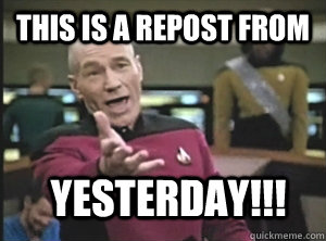 this is a repost from yesterday!!!  Annoyed Picard