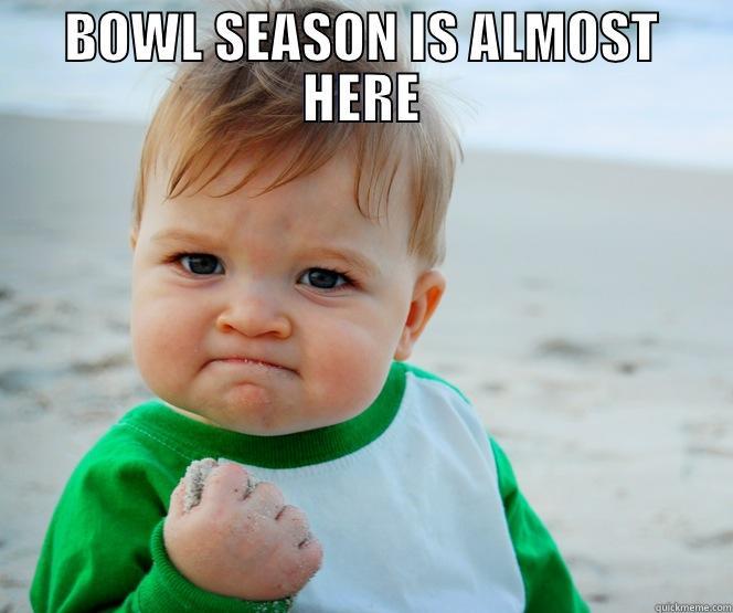 BOWL SEASON IS ALMOST HERE  Misc