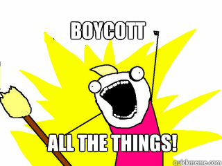 Boycott All the things!   All The Things