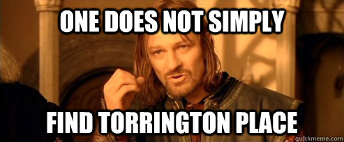 One does not simply find torrington place  One Does Not Simply