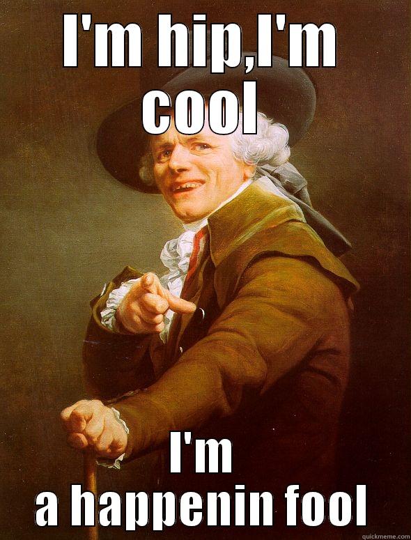 I'M HIP,I'M COOL I'M A HAPPENIN FOOL Joseph Ducreux