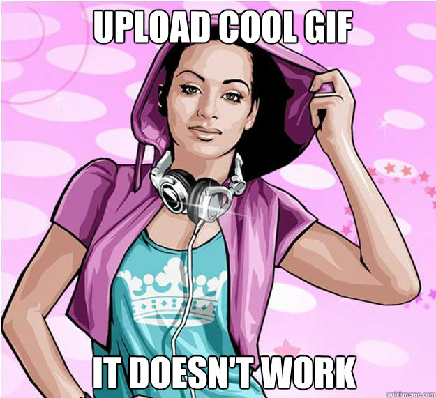 Upload cool gif it doesn't work  - Upload cool gif it doesn't work   gosupermodel problems