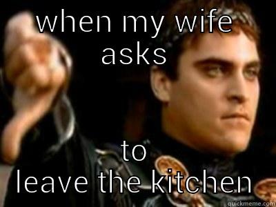 WHEN MY WIFE ASKS TO LEAVE THE KITCHEN Downvoting Roman