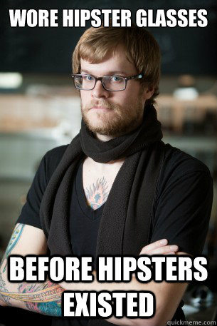 wore hipster glasses before hipsters existed  Hipster Barista