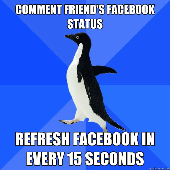 comment friend's facebook status refresh facebook in every 15 seconds