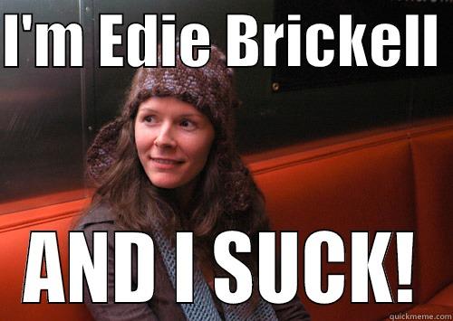 I'M EDIE BRICKELL  AND I SUCK! Misc