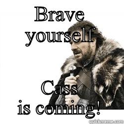 BRAVE YOURSELF CASS IS COMING! Misc