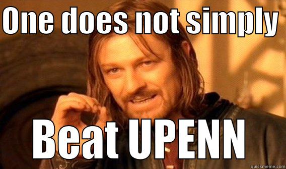 beat upenn - ONE DOES NOT SIMPLY    BEAT UPENN   One Does Not Simply