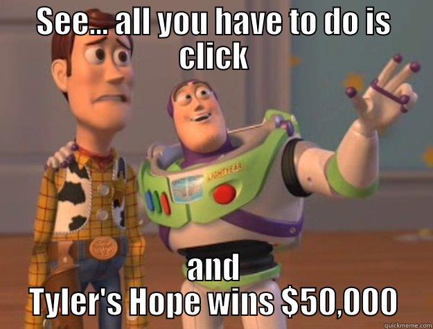 SEE... ALL YOU HAVE TO DO IS CLICK AND TYLER'S HOPE WINS $50,000 Toy Story