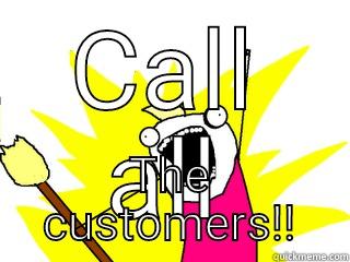 CALL ALL THE CUSTOMERS!! All The Things