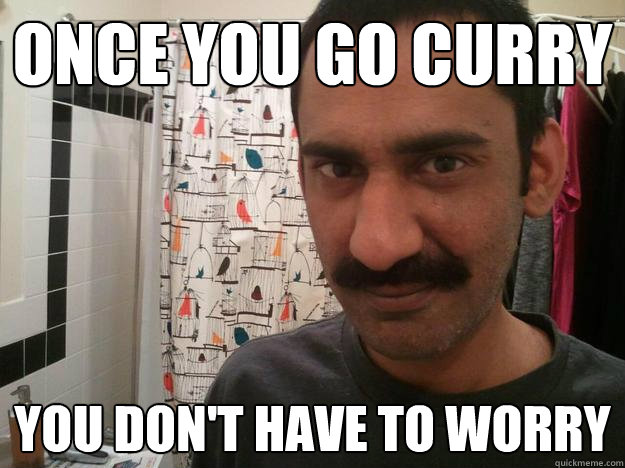 Once you go curry you don't have to worry - Once you go curry you don't have to worry  Sensual Indian Guy