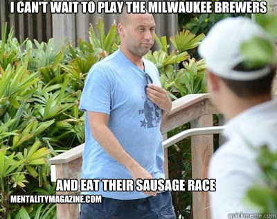 I CAN'T WAIT TO PLAY THE MILWAUKEE BREWERS AND EAT THEIR SAUSAGE RACE MENTALITYMAGAZINE.COM - I CAN'T WAIT TO PLAY THE MILWAUKEE BREWERS AND EAT THEIR SAUSAGE RACE MENTALITYMAGAZINE.COM  Misc