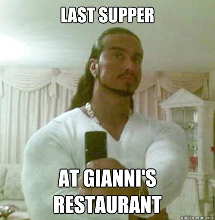 last supper At Gianni's Restaurant  Guido Jesus