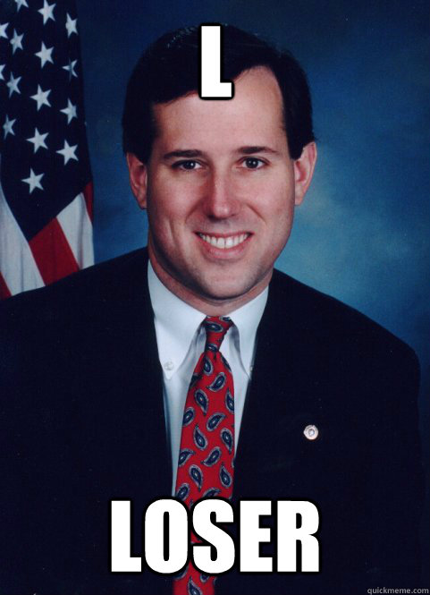 L Loser - L Loser  Scumbag Santorum