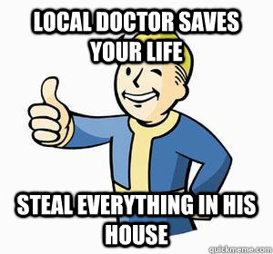 Local doctor saves your life Steal everything in his house  Vault Boy