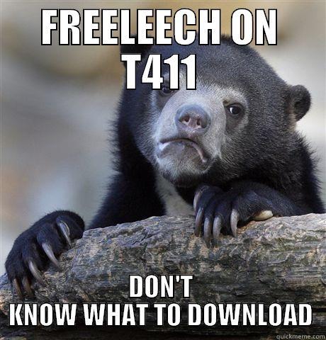 Leech problems - FREELEECH ON T411 DON'T KNOW WHAT TO DOWNLOAD Confession Bear