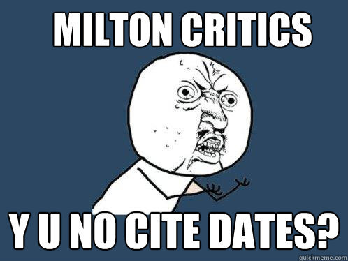 Milton critics y u no cite dates?  Y U No