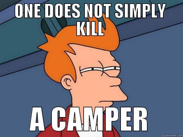 Campers Suck - ONE DOES NOT SIMPLY KILL A CAMPER Futurama Fry