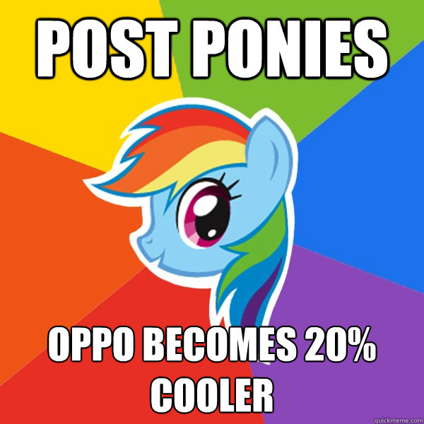 Post ponies oppo becomes 20% cooler  Rainbow Dash