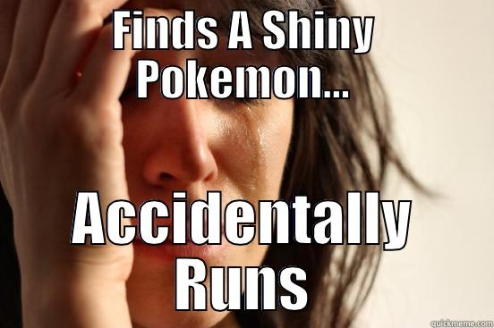 FINDS A SHINY POKEMON... ACCIDENTALLY RUNS First World Problems