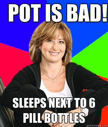 Pot is Bad! Sleeps next to 6 pill bottles  Sheltering Suburban Mom