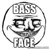 BASS FACE  Scary Me Gusta