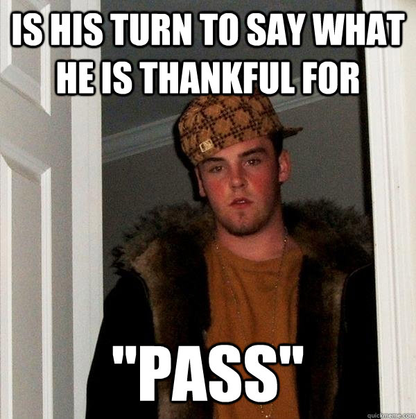 is his turn to say what he is thankful for 