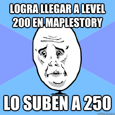 Logra llegar a level 200 en maplestory Lo suben a 250  Okay Guy