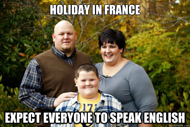 Holiday in France Expect everyone to speak English  Happy American Family