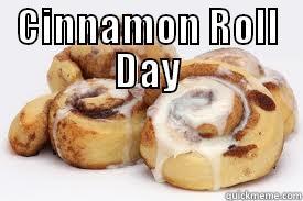 Cinnamon Roll Day - CINNAMON ROLL DAY  Misc