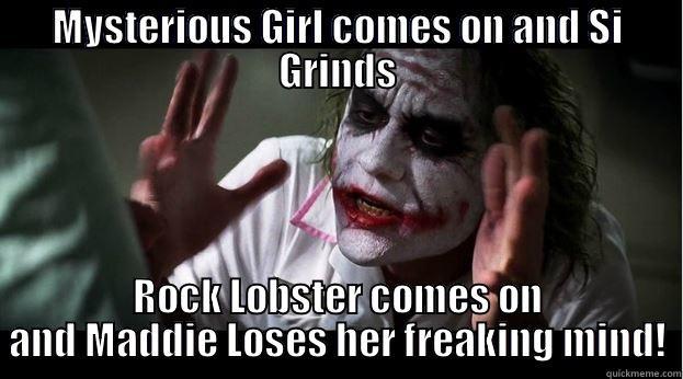 MYSTERIOUS GIRL COMES ON AND SI GRINDS ROCK LOBSTER COMES ON AND MADDIE LOSES HER FREAKING MIND! Joker Mind Loss