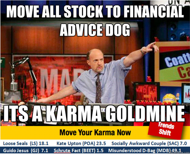 move all stock to financial advice dog its a karma goldmine  Jim Kramer with updated ticker