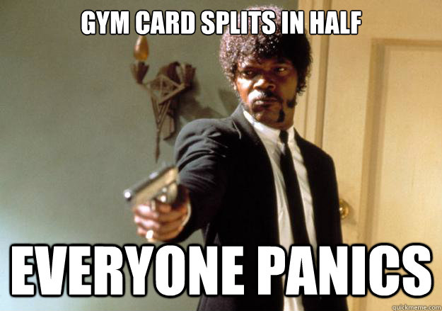 Gym card splits in half Everyone panics - Gym card splits in half Everyone panics  Samuel L Jackson