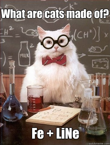 What are cats made of? Fe + LiNe  Chemistry Cat