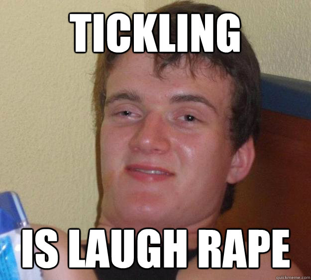 Tickling  is laugh rape  10 Guy