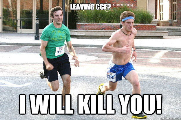 Leaving CCF? I will kill you!  