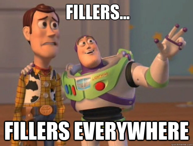 Fillers... Fillers everywhere - Fillers... Fillers everywhere  Toy Story