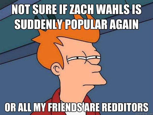 Not sure if Zach Wahls is suddenly popular again or all my friends are redditors  Futurama Fry