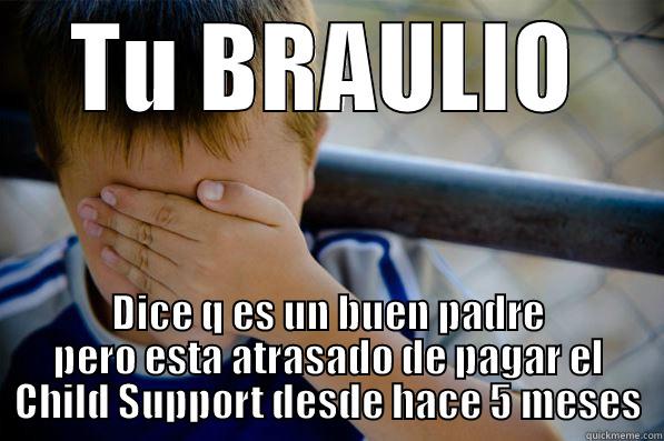 TU BRAULIO DICE Q ES UN BUEN PADRE PERO ESTA ATRASADO DE PAGAR EL CHILD SUPPORT DESDE HACE 5 MESES Confession kid