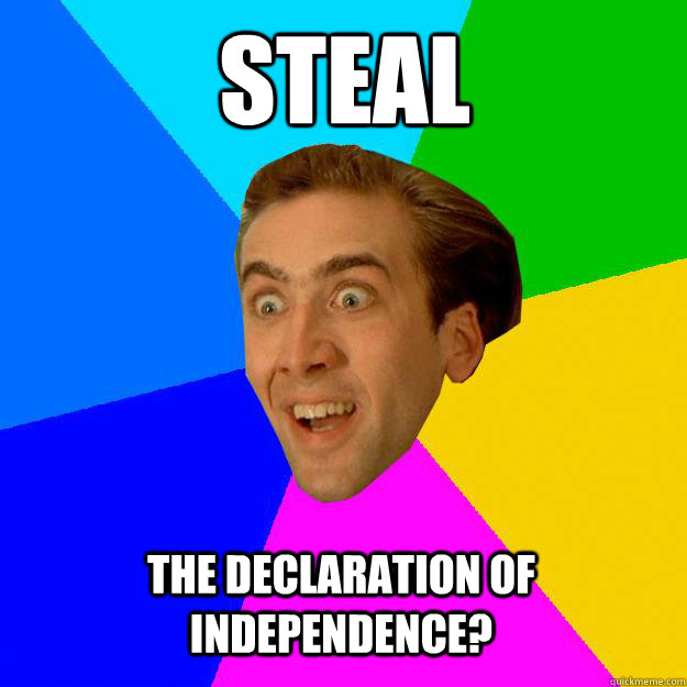 Steal the declaration of independence?  