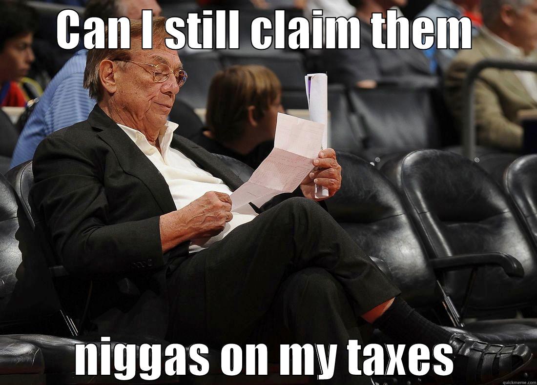 CAN I STILL CLAIM THEM NIGGAS ON MY TAXES Misc