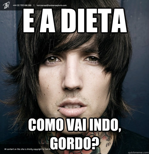 E a dieta  como vai indo, GORDO?  Oliver Sykes