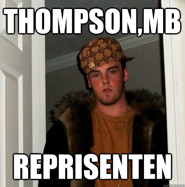 thompson,mb REPrisenten  Scumbag Steve