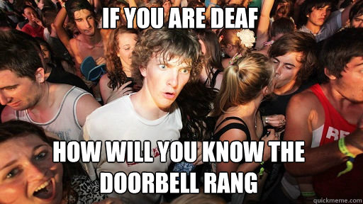 If you are deaf How will you know the doorbell rang  Sudden Clarity Clarence