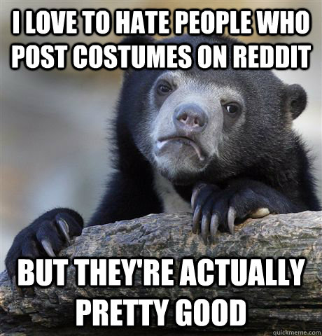 I love to hate people who post costumes on reddit But they're actually pretty good  Confession Bear