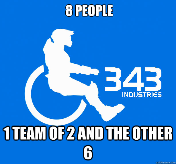  8 people 1 team of 2 and the other 6 -  8 people 1 team of 2 and the other 6  343 Logic