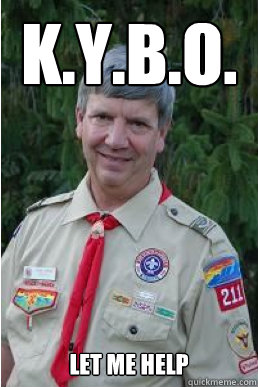 K.Y.B.O. let me help  Harmless Scout Leader